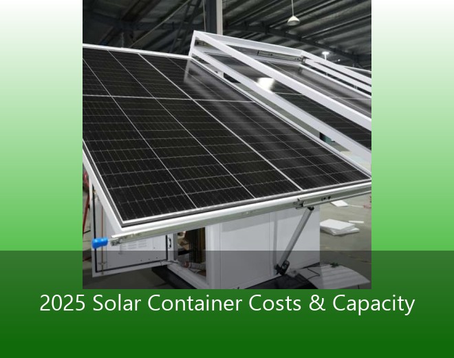 2025 Solar Container Costs & Capacity